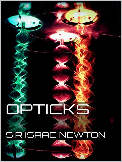 Title details for Opticks by Sir Isaac Newton - Available
